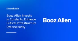 Booz Allen Invests in Corsha to Enhance Critical Infrastructure Cybersecurity